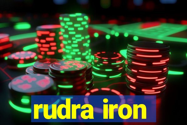 rudra iron